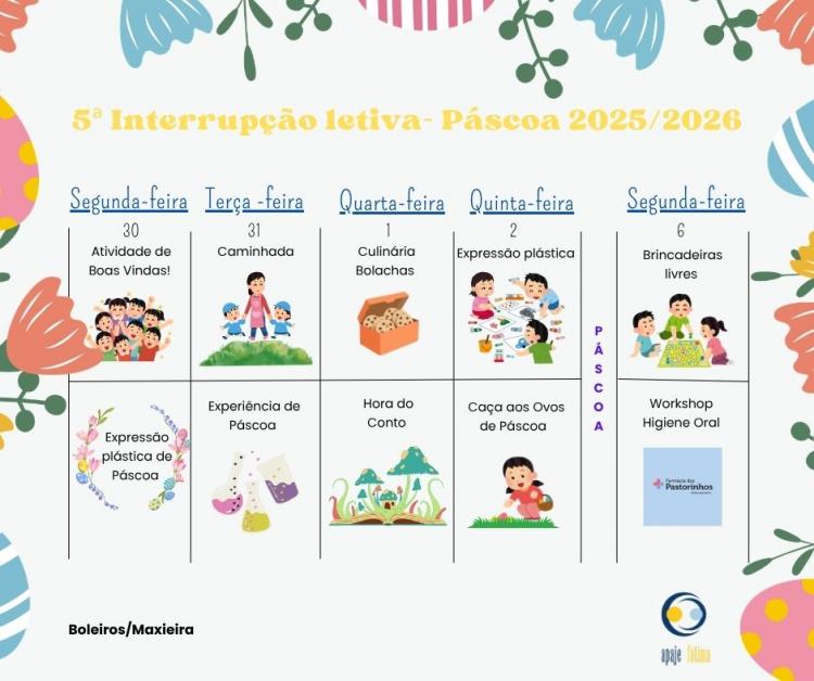 5ª Interrupção letiva- Páscoa 2025/2026 - 30 de março a 6 de abril - Apajefátima